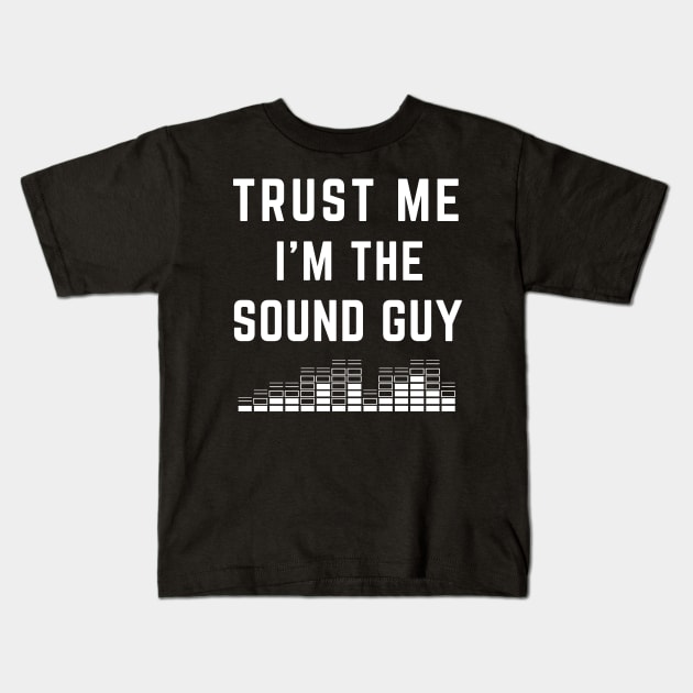 Trust Me I'M The Sound Men Kids T-Shirt by Adam4you